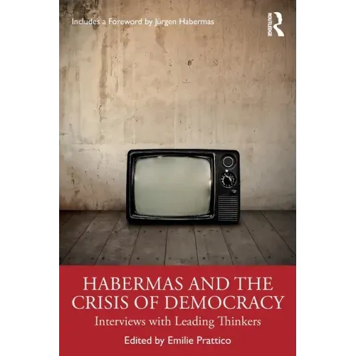 Habermas and the Crisis of Democracy: Interviews with Leading Thinkers