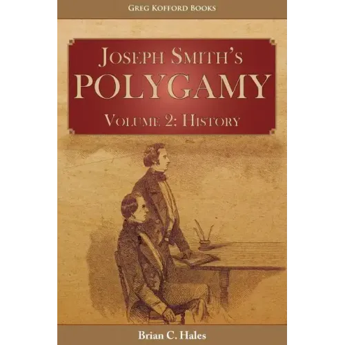 Joseph Smith's Polygamy, Volume 2: History