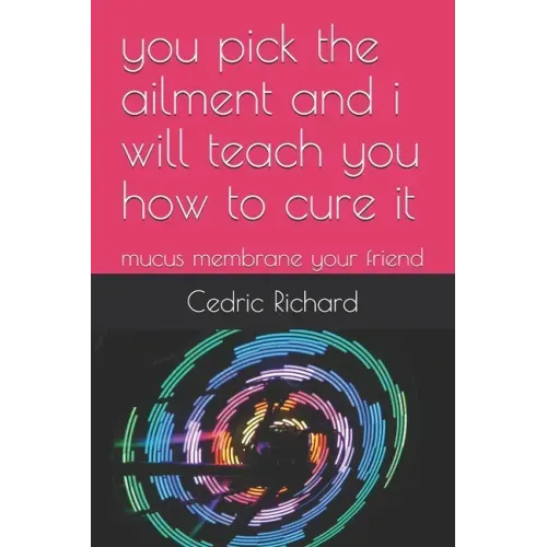 you pick the ailment and i will teach you how to cure it: mucus membrane your friend