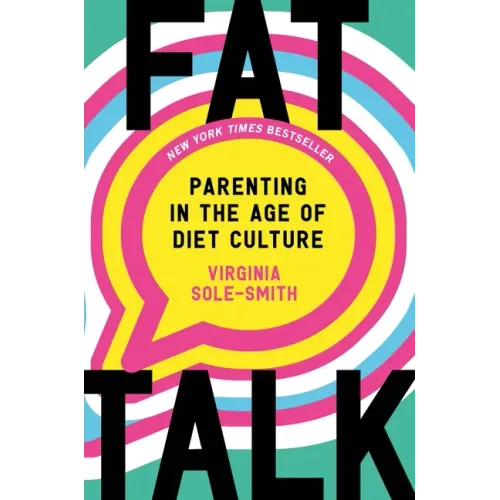Fat Talk: Parenting in the Age of Diet Culture