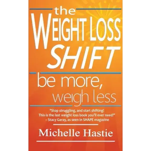 The Weight Loss Shift: Be More, Weigh Less