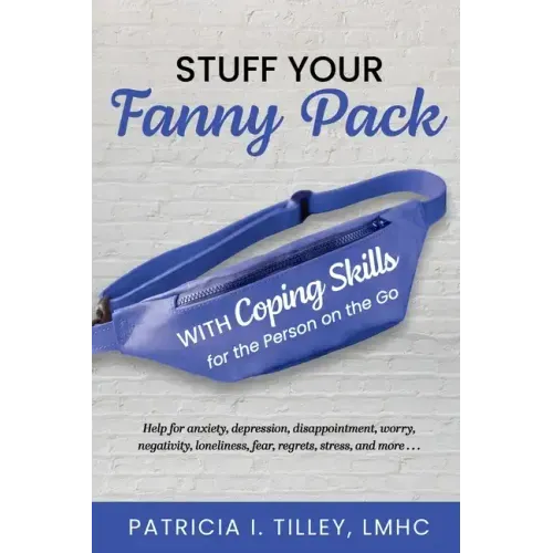 Stuff Your Fanny Pack: With Coping Skills for the Person on the Go