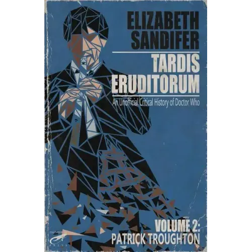 TARDIS Eruditorum - An Unauthorized Critical History of Doctor Who Volume 2: Pat