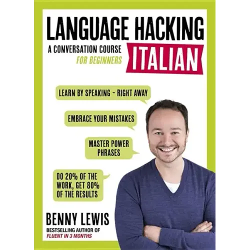 Language Hacking Italian: Learn How to Speak Italian - Right Away