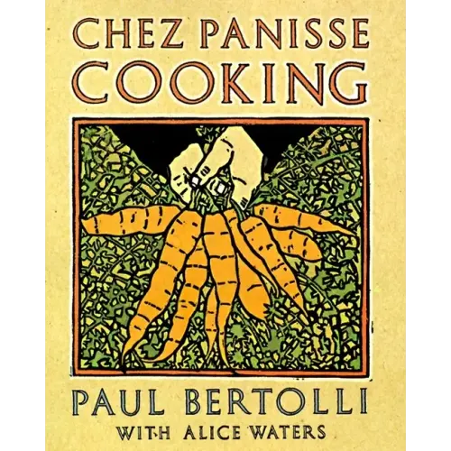 Chez Panisse Cooking: A Cookbook