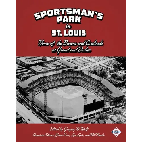 Sportsman's Park in St. Louis: Home of the Browns and Cardinals