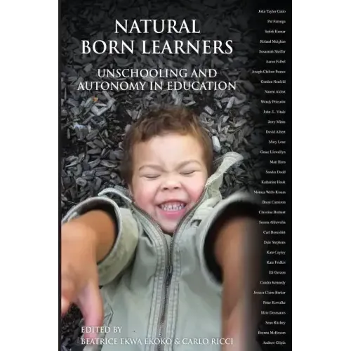 Natural Born Learners: Unschooling And Autonomy In Education