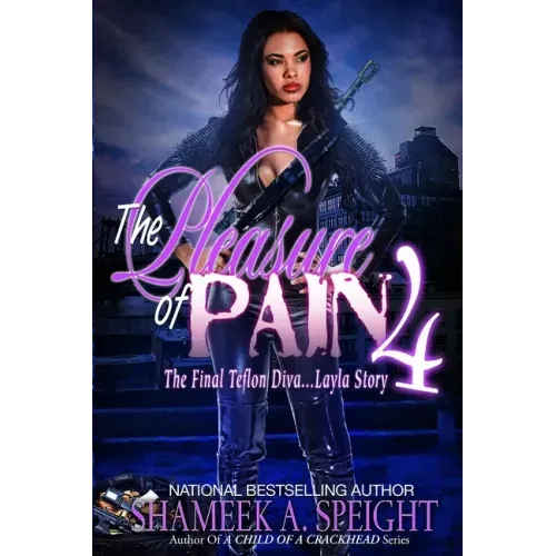 The Pleasure of Pain 4: The Final Teflon Diva... Layla Story