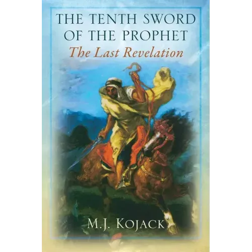 The Tenth Sword of the Prophet: The Last Revelation