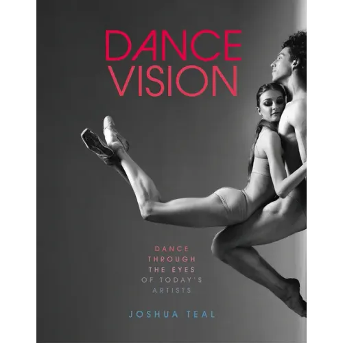 Dance Vision: Dance Through the Eyes of Today's Artists