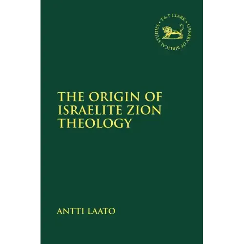 The Origin of Israelite Zion Theology