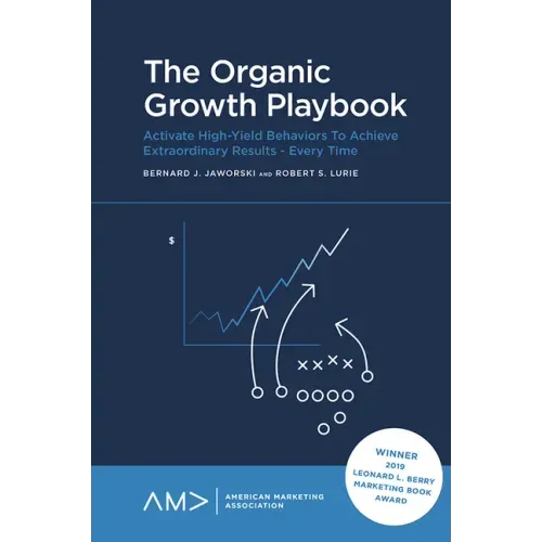 The Organic Growth Playbook: Activate High-Yield Behaviors to Achieve Extraordinary Results - Every Time