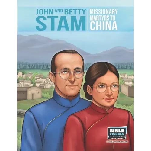 John and Betty Stam: Missionary Martyrs to China
