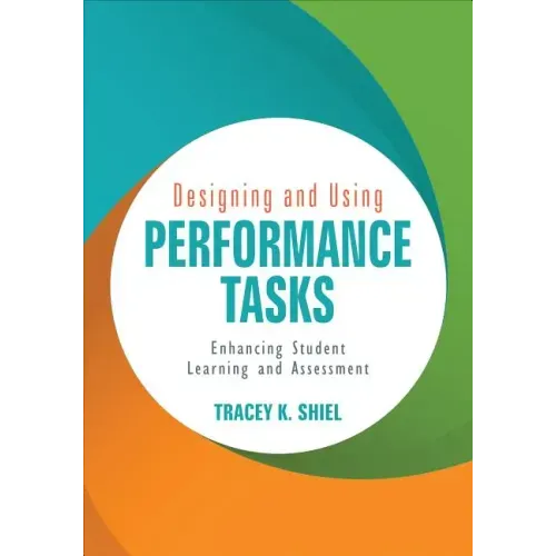 Designing and Using Performance Tasks: Enhancing Student Learning and Assessment
