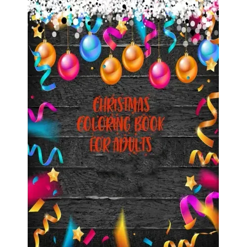Christmas Coloring Book For Adults: 50 amazing and creative christmas designs