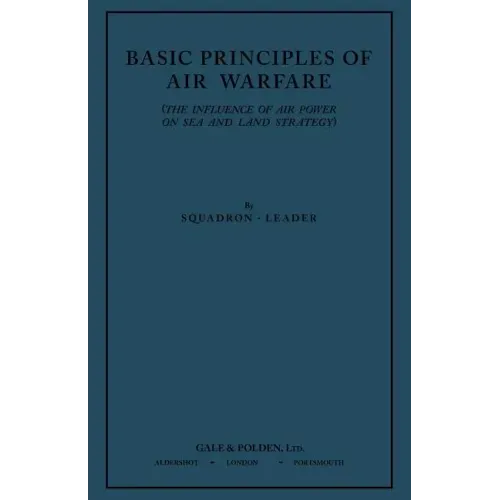 Basic Principles of Air Warfare (The Influence of Air Power on Sea and Land Strategy) (1927)