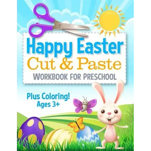 Happy Easter Cut and Paste Workbook for Preschool: Coloring and Cutting Kids Activity Book Easter Basket Stuffer