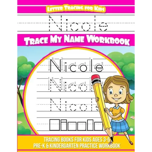 Nicole Letter Tracing for Kids Trace my Name Workbook: Tracing Books for Kids ages 3 - 5 Pre-K & Kindergarten Practice Workbook