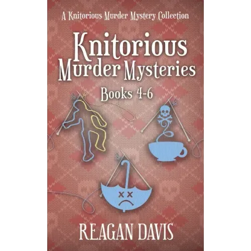 Knitorious Murder Mysteries Books 4-6: A Knitorious Murder Mystery Series