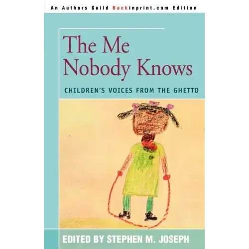 The Me Nobody Knows: Children's Voices from the Ghetto