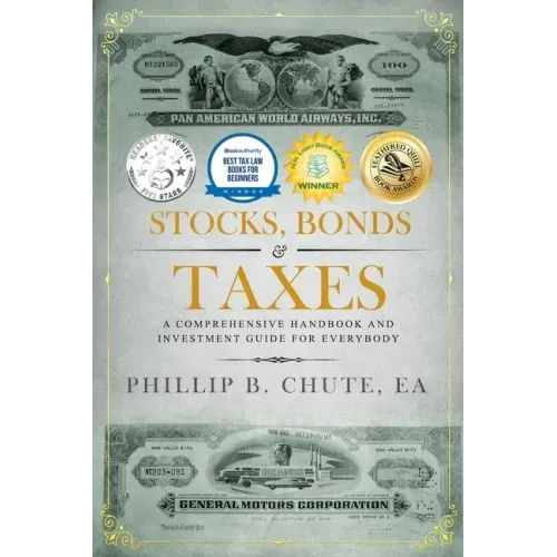 Stocks, Bonds & Taxes: A Comprehensive Handbook and Investment Guide for Everybody