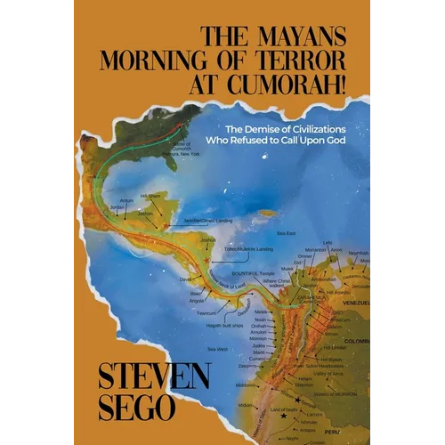 The Mayans Morning of Terror at Cumorah!: The Demise of Civilizations Who Refused to Call Upon God