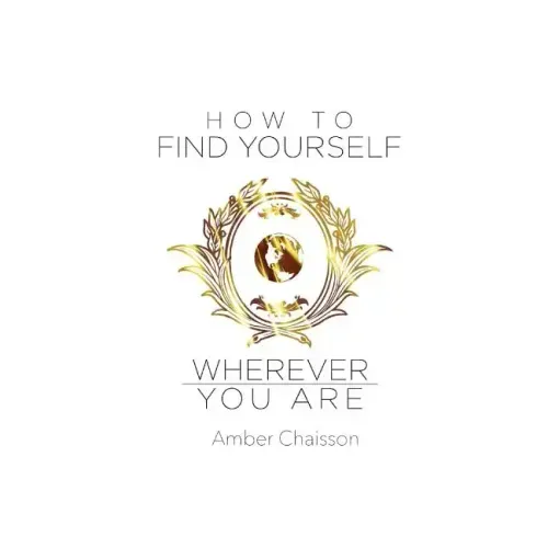 How to Find Yourself Wherever You Are
