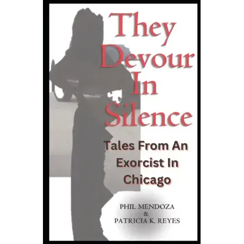 They Devour in Silence: Tales from an Exorcist in Chicago