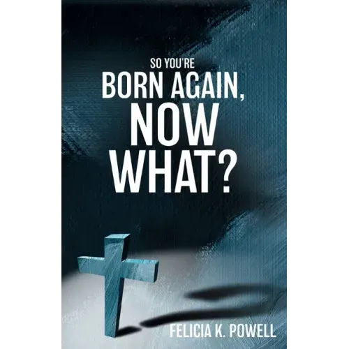 So You're Born Again, Now What?