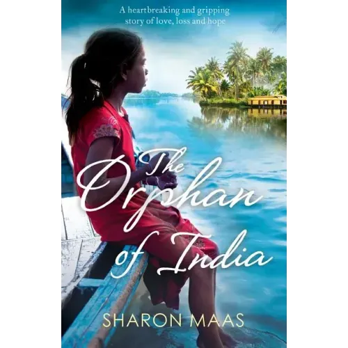 The Orphan of India: A heartbreaking and gripping story of love, loss and hope