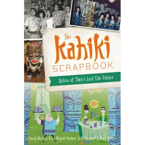 The Kahiki Scrapbook: Relics of Ohio's Lost Tiki Palace