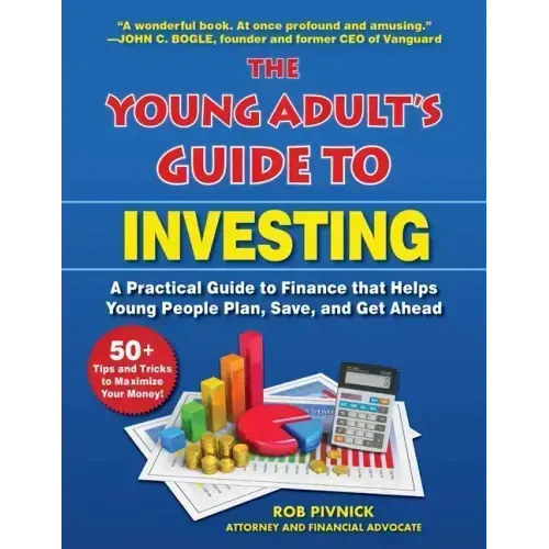 The Young Adult's Guide to Investing: A Practical Guide to Finance That Helps Young People Plan, Save, and Get Ahead