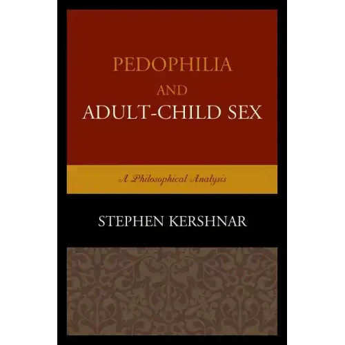 Pedophilia and Adult-Child Sex: A Philosophical Analysis