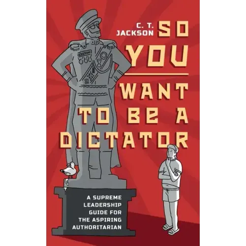 So You Want To Be A Dictator