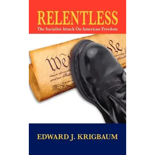 Relentless: The Socialist Attack on American Freedom