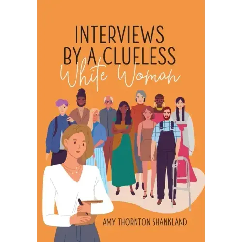 Interviews by a Clueless White Woman