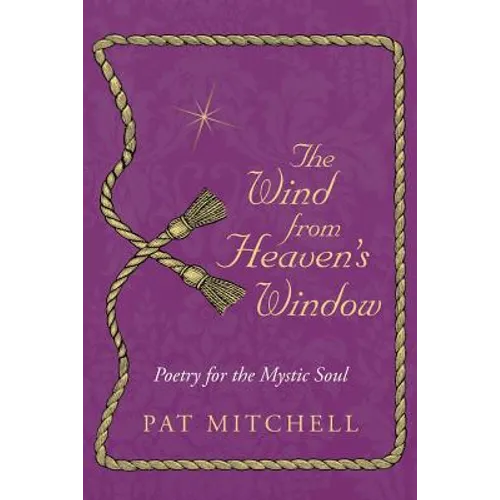 The Wind from Heaven's Window: Poetry for the Mystic Soul