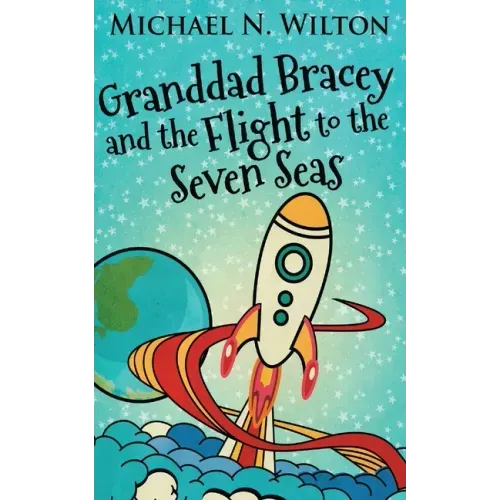 Granddad Bracey And The Flight To The Seven Seas