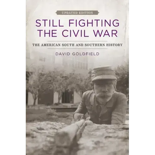 Still Fighting the Civil War: The American South and Southern History (Updated)