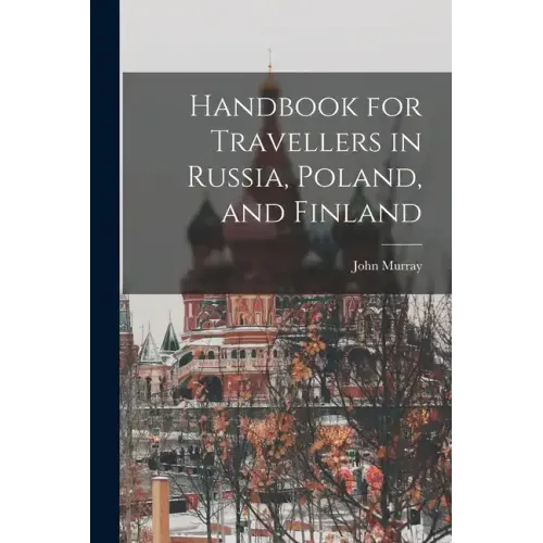 Handbook for Travellers in Russia, Poland, and Finland