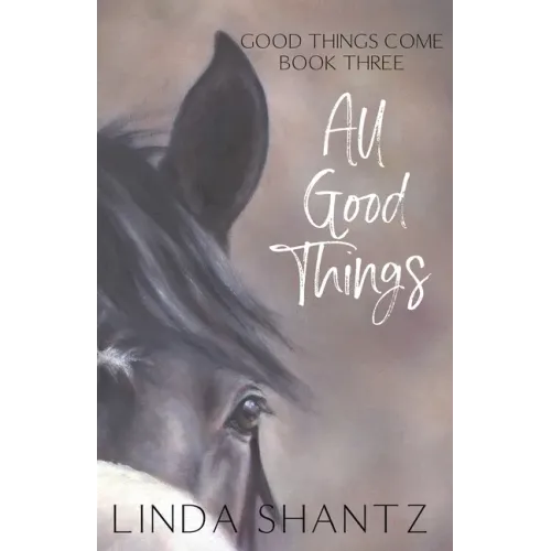 All Good Things: Good Things Come Book 3