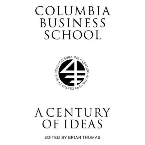 Columbia Business School: A Century of Ideas