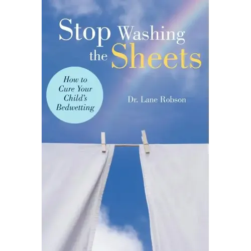 Stop Washing the Sheets: How to Cure Your Child's Bedwetting