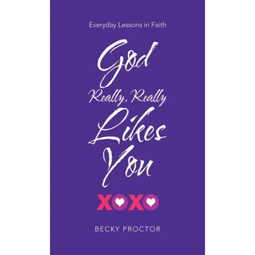 God Really, Really Likes You: Everyday Lessons in Faith