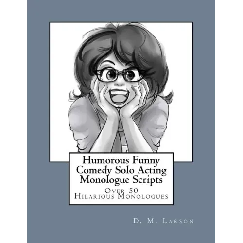 Humorous Funny Comedy Solo Acting Monologue Scripts