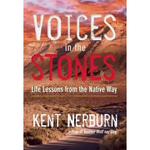 Voices in the Stones: Life Lessons from the Native Way