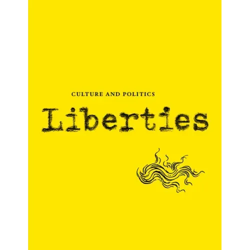Liberties Journal of Culture and Politics: Volume I, Issue 1