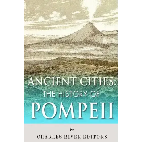 Ancient Cities: The History of Pompeii