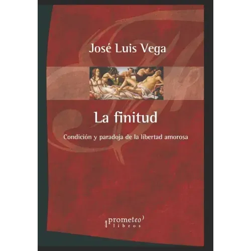 La Finitud: Condición y paradoja de la libertad amorosa