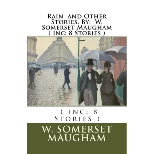 Rain and Other Stories. By: W. Somerset Maugham ( inc: 8 Stories )